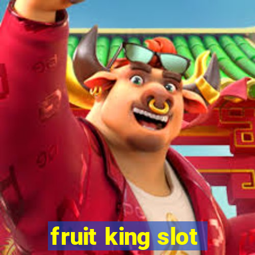 fruit king slot