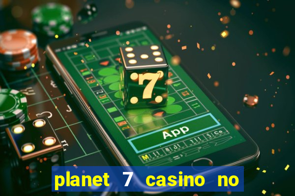 planet 7 casino no deposit bonus codes