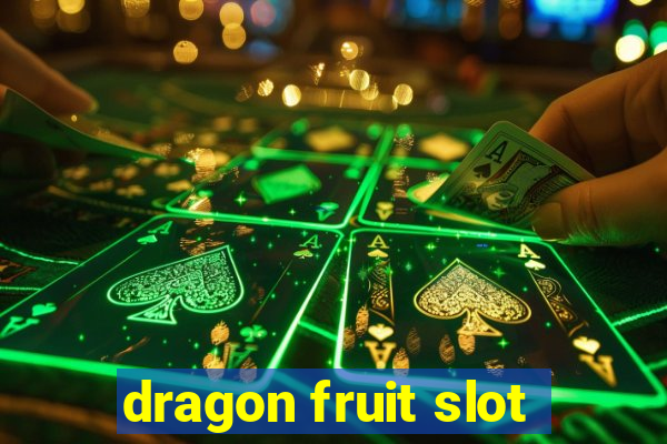 dragon fruit slot