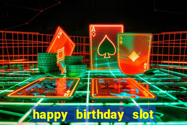 happy birthday slot machine meme