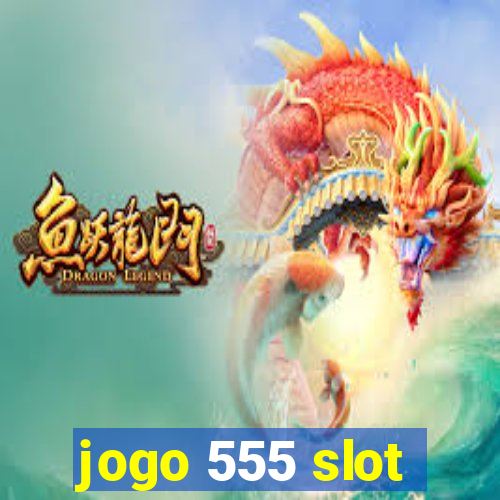 jogo 555 slot