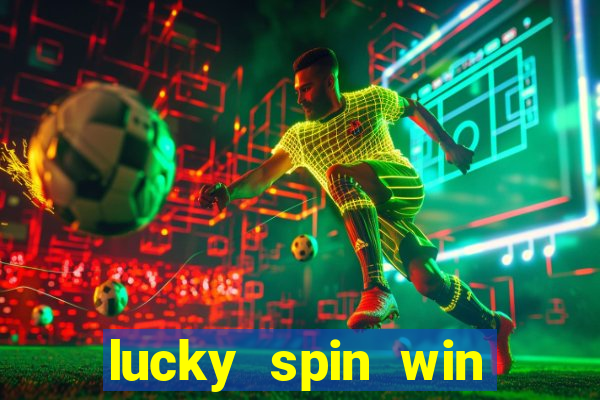 lucky spin win real money 2023