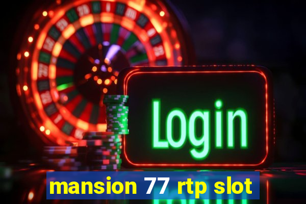 mansion 77 rtp slot