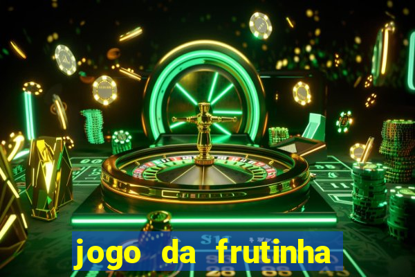 jogo da frutinha que paga dinheiro