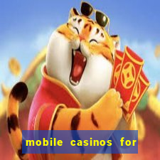 mobile casinos for real money