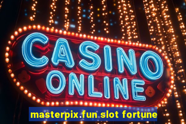 masterpix.fun slot fortune