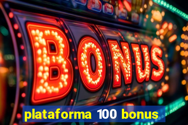 plataforma 100 bonus