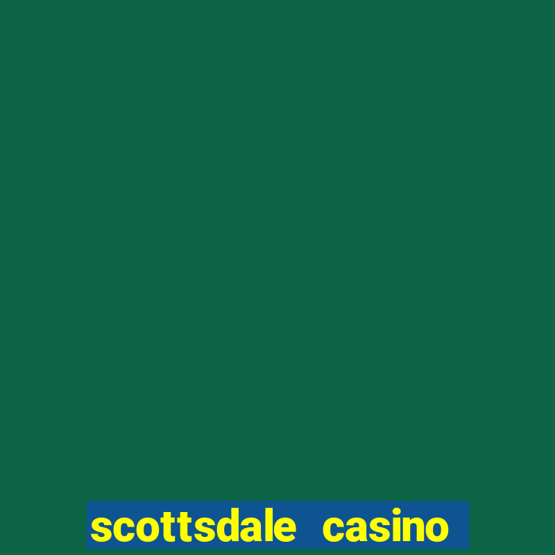 scottsdale casino talking stick