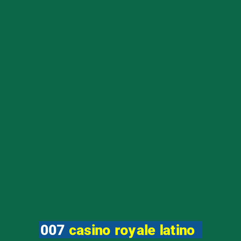 007 casino royale latino