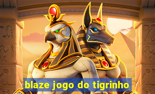 blaze jogo do tigrinho