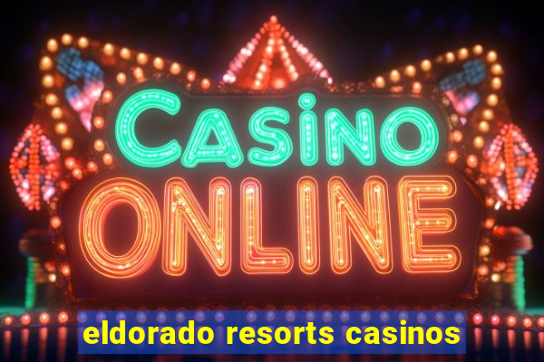 eldorado resorts casinos