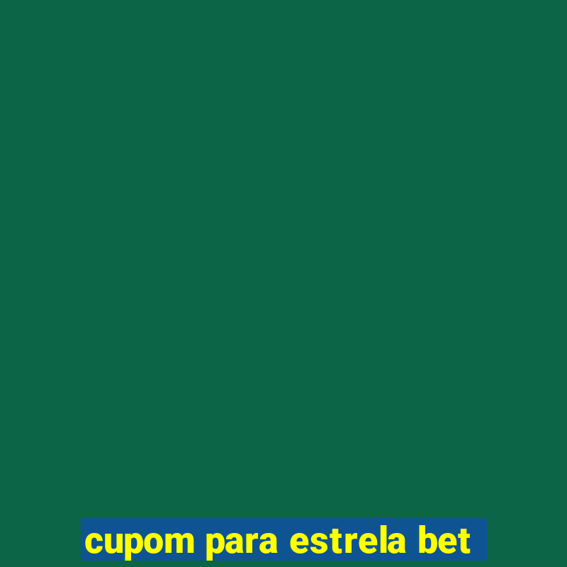 cupom para estrela bet