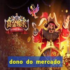 dono do mercado livre fortuna