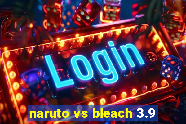 naruto vs bleach 3.9