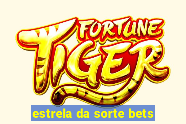 estrela da sorte bets