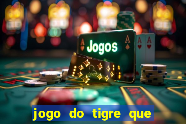 jogo do tigre que esta pagando