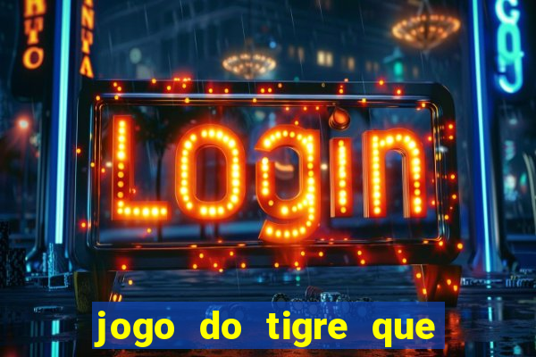 jogo do tigre que esta pagando