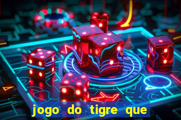 jogo do tigre que esta pagando