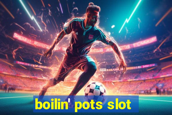 boilin' pots slot