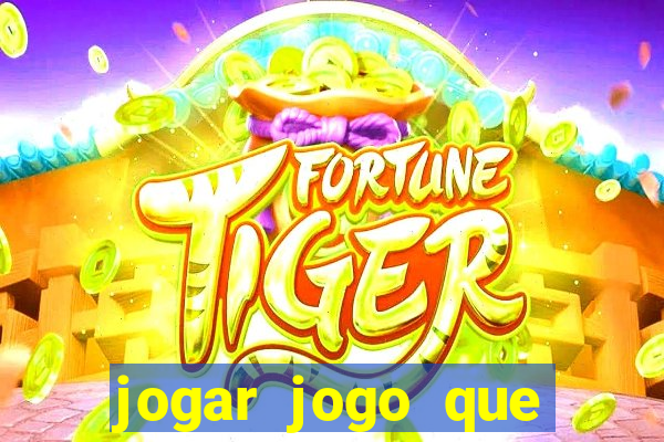 jogar jogo que ganha dinheiro