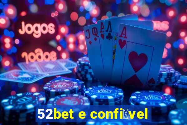 52bet e confi谩vel