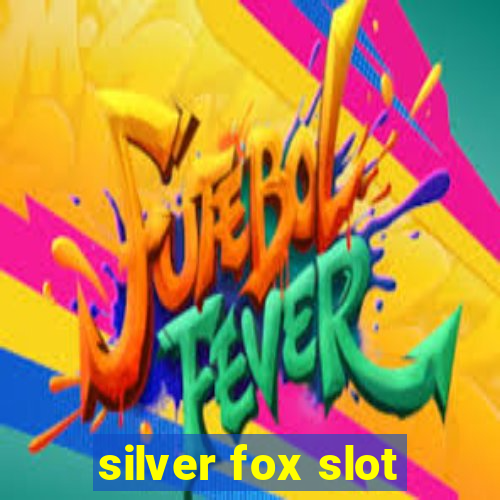 silver fox slot