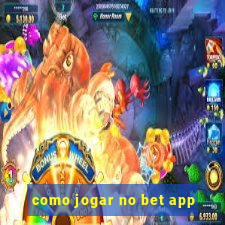 como jogar no bet app