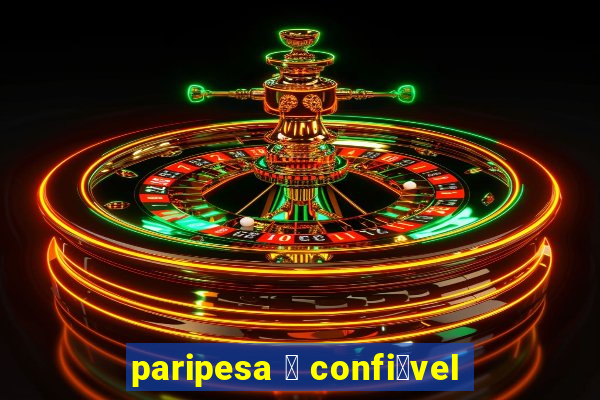 paripesa 茅 confi谩vel