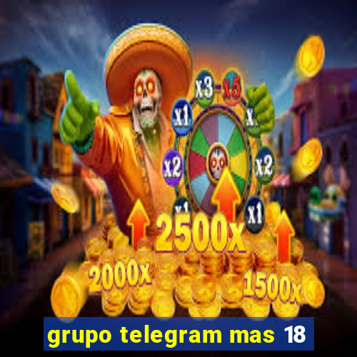 grupo telegram mas 18