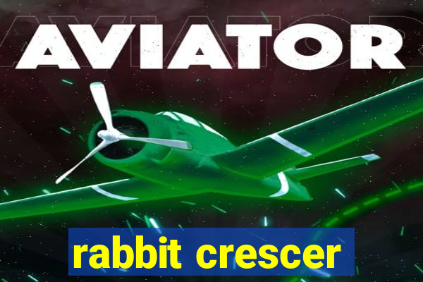 rabbit crescer