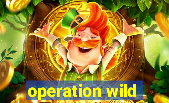 operation wild