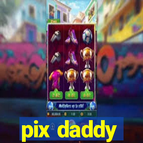 pix daddy