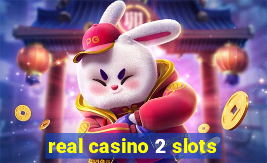 real casino 2 slots