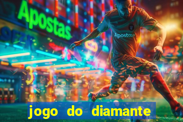 jogo do diamante para ganhar dinheiro