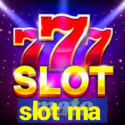 slot ma