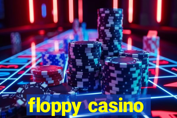 floppy casino