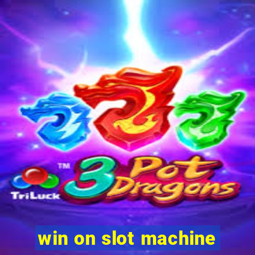 win on slot machine