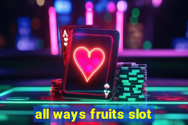 all ways fruits slot