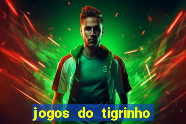 jogos do tigrinho que da bonus no cadastro