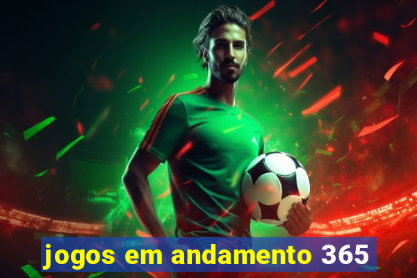 jogos em andamento 365