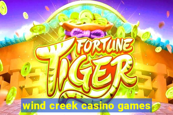 wind creek casino games