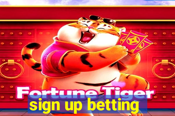 sign up betting