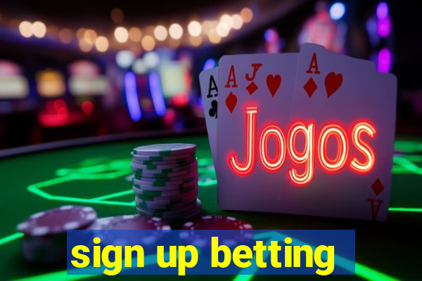 sign up betting