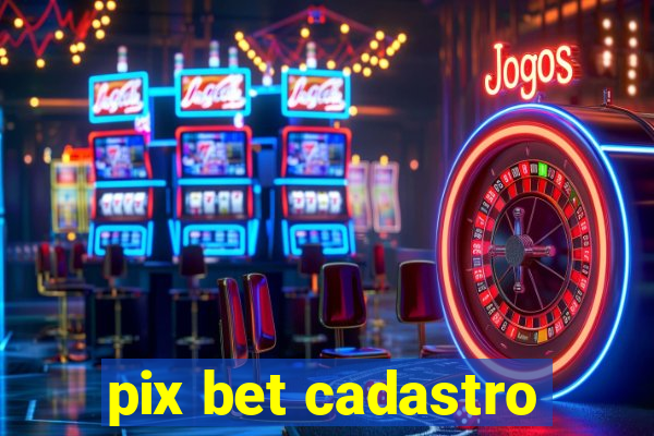 pix bet cadastro