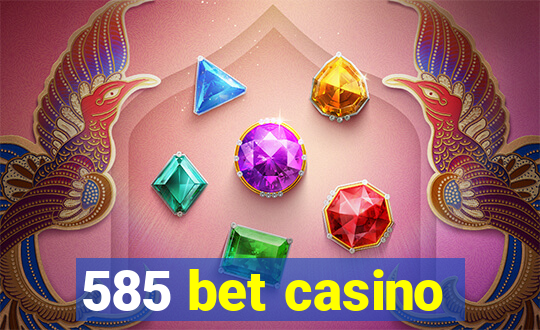 585 bet casino