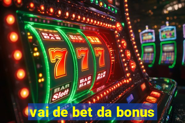 vai de bet da bonus