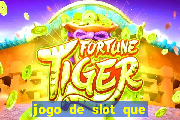 jogo de slot que paga de verdade