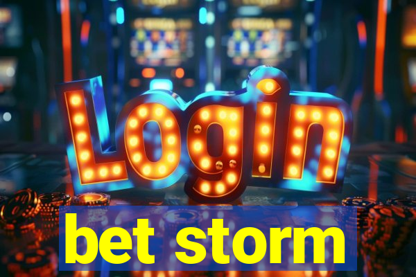 bet storm