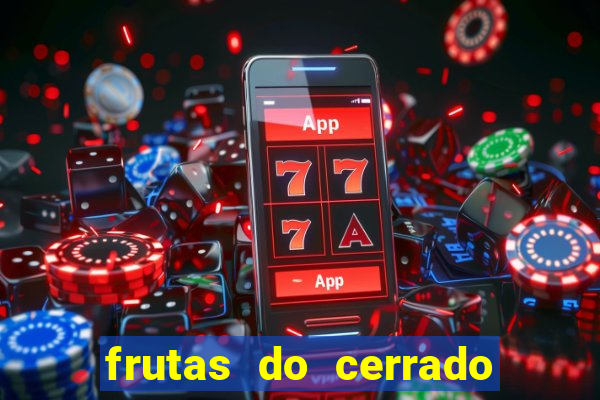 frutas do cerrado de a a z