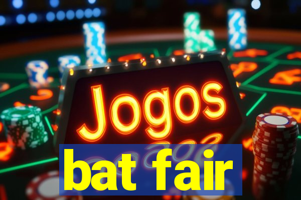 bat fair